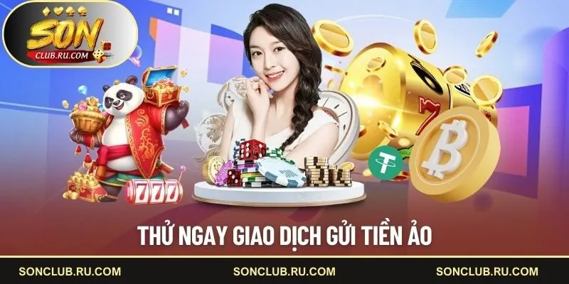 Thử ngay giao dịch gửi tiền ảo
