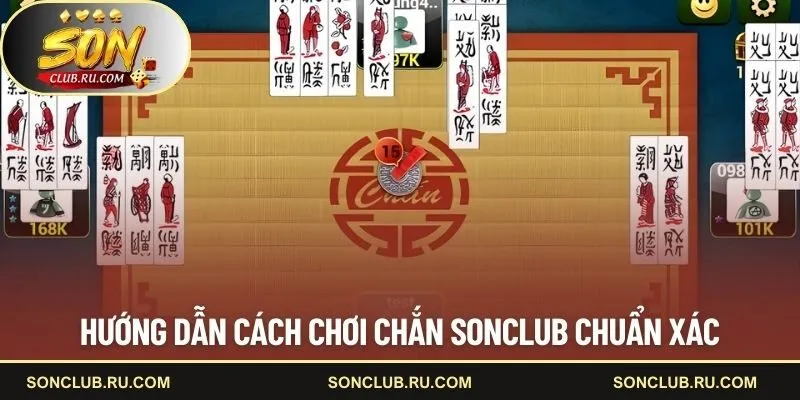 Hướng dẫn cách chơi chắn tại SONCLUB